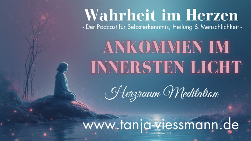 Ankommen im innersten Licht Herzraum Meditation